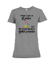 Began In British Columbia - Live In Quebec Premium Fit Ladies Tee tile