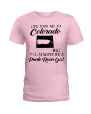 LIFE TOOK ME TO COLORADO BE A PUERTO RICAN GIRL Ladies T-Shirt front