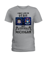 Began In Michigan - May Live In Utah Ladies T-Shirt tile