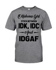 Oklahoma Girl - IDK IDC IDGAF Classic T-Shirt front