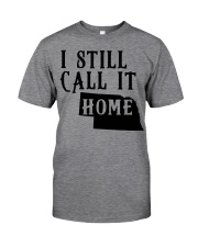 Nebraska i still call it home Classic T-Shirt front