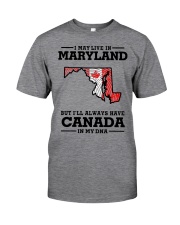 LIVE IN MARYLAND CANADA IN MY DNA Classic T-Shirt front