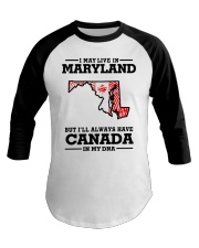 LIVE IN MARYLAND CANADA IN MY DNA Baseball Tee tile