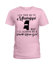 LIFE TOOK TO MISSISSIPPI BE A PUERTO RICAN GIRL Ladies T-Shirt front