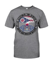 LIVING IN OHIO WITH MICHIGAN ROOTS Classic T-Shirt front