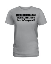 British Columbia Man I Still Believe In Respect Ladies T-Shirt tile