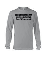 British Columbia Man I Still Believe In Respect Long Sleeve Tee tile