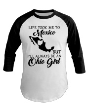 OHIO GIRL LIFE TOOK ME TO MEXICO Baseball Tee tile
