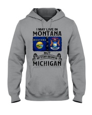 Began In Michigan - May Live In Montana Hooded Sweatshirt tile