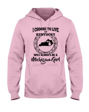 Michigan Girl I Choose To Live In Kentucky Hooded Sweatshirt front