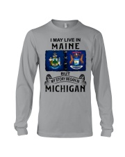 Began In Michigan - May Live In Maine Long Sleeve Tee tile
