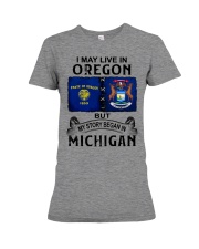 Began In Michigan - May Live In Oregon Premium Fit Ladies Tee tile