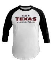 Made In Texas A Long Long Time Ago Baseball Tee tile
