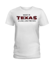 Made In Texas A Long Long Time Ago Ladies T-Shirt tile