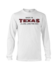 Made In Texas A Long Long Time Ago Long Sleeve Tee tile