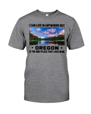 Oregon Only Place Lives In Me Classic T-Shirt front