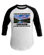 Oregon Only Place Lives In Me Baseball Tee tile