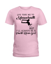 LIFE TOOK TO MASSACHUSETTS BE A PUERTO RICAN GIRL Ladies T-Shirt front