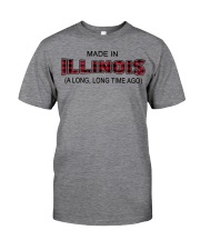 Made In Illinois A Long Long Time Ago Classic T-Shirt front