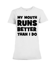 My Mouth Runs Better Than I Do Premium Fit Ladies Tee tile