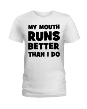 My Mouth Runs Better Than I Do Ladies T-Shirt tile