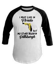 Began In Pittsburgh - Live In Florida Baseball Tee tile