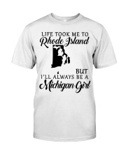 LIFE TOOK TO RHODE ISLAND BE A MICHIGAN GIRL Classic T-Shirt tile