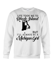 LIFE TOOK TO RHODE ISLAND BE A MICHIGAN GIRL Crewneck Sweatshirt tile