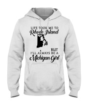 LIFE TOOK TO RHODE ISLAND BE A MICHIGAN GIRL Hooded Sweatshirt tile
