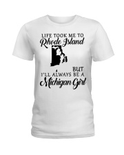 LIFE TOOK TO RHODE ISLAND BE A MICHIGAN GIRL Ladies T-Shirt tile