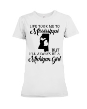 LIFE TOOK TO MISISSIPPI BE A MICHIGAN GIRL Premium Fit Ladies Tee tile