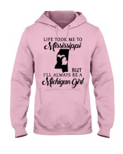 LIFE TOOK TO MISISSIPPI BE A MICHIGAN GIRL Hooded Sweatshirt front