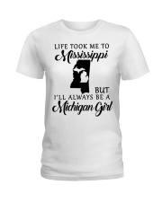 LIFE TOOK TO MISISSIPPI BE A MICHIGAN GIRL Ladies T-Shirt tile