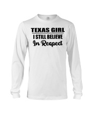 Texas Girl I Still Believe In Respect Long Sleeve Tee tile