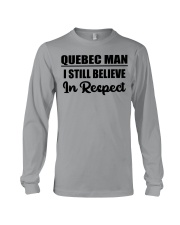Quebec Man I Still Believe In Respect Long Sleeve Tee tile
