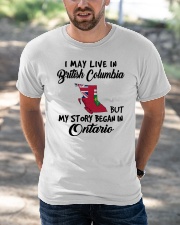 Began In Ontario - Live In British Columbia Classic T-Shirt apparel-classic-tshirt-lifestyle-front-50