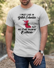 Began In Ontario - Live In British Columbia Classic T-Shirt apparel-classic-tshirt-lifestyle-front-53