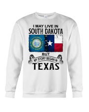 Began In Texas - May Live In South Dakota Crewneck Sweatshirt tile