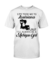 LIFE TOOK TO LOUISIANA BE A MICHIGAN GIRL Classic T-Shirt tile