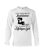 LIFE TOOK TO LOUISIANA BE A MICHIGAN GIRL Long Sleeve Tee tile