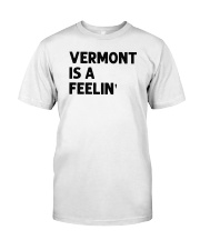 Vermont Is A Feeling Classic T-Shirt front