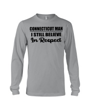 Connecticut Man I Still Believe In Respect Long Sleeve Tee tile