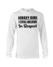 Jersey Girl I Still Believe In Respect Long Sleeve Tee tile