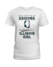 Illinois Girl Life Took Me To Arizona Ladies T-Shirt front