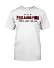 Made In Philadelphia A Long Long Time Ago Classic T-Shirt tile