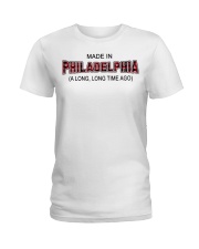 Made In Philadelphia A Long Long Time Ago Ladies T-Shirt tile