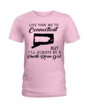 LIFE TOOK TO CONNECTICUT BE A PUERTO RICAN GIRL Ladies T-Shirt front