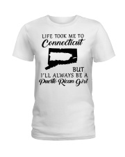 LIFE TOOK TO CONNECTICUT BE A PUERTO RICAN GIRL Ladies T-Shirt tile