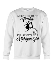 LIFE TOOK TO ALASKA BE A MICHIGAN GIRL Crewneck Sweatshirt tile