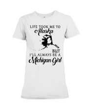 LIFE TOOK TO ALASKA BE A MICHIGAN GIRL Premium Fit Ladies Tee tile